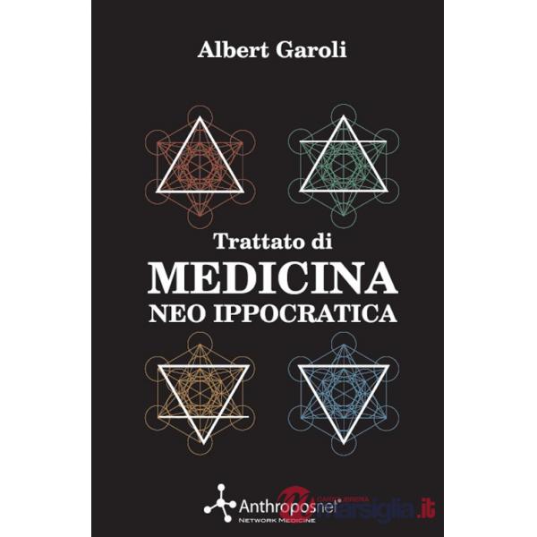 Trattato di medicina neo ippocratica. La scienza millenaria della salute adattata ai tempi moderni