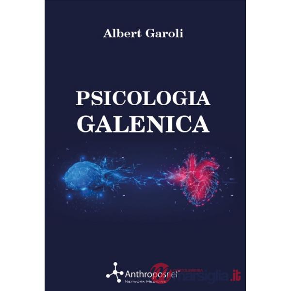 Psicologia galenica. L'innovativo approccio degli antichi alla medicina della psiche
