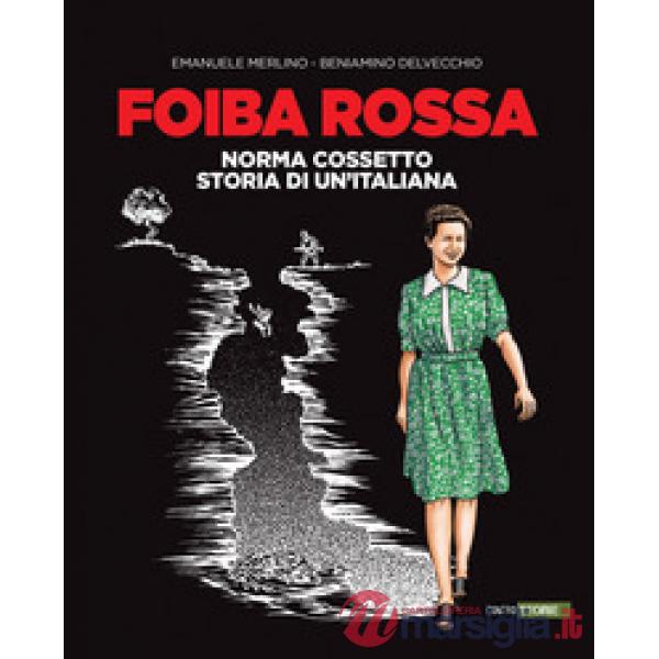 Foiba rossa. Norma Cossetto, storia di un'italiana