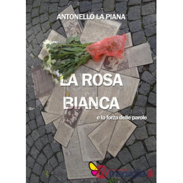 Rosa Bianca e la forza delle parole (La)