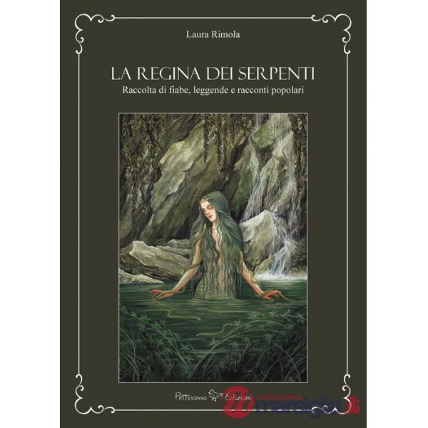 Regina dei serpenti. Raccolta di fiabe, leggende e racconti popolari. Ediz. ampliata (La)