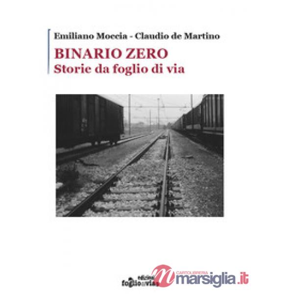 Binario Zero. Storie da foglio di via