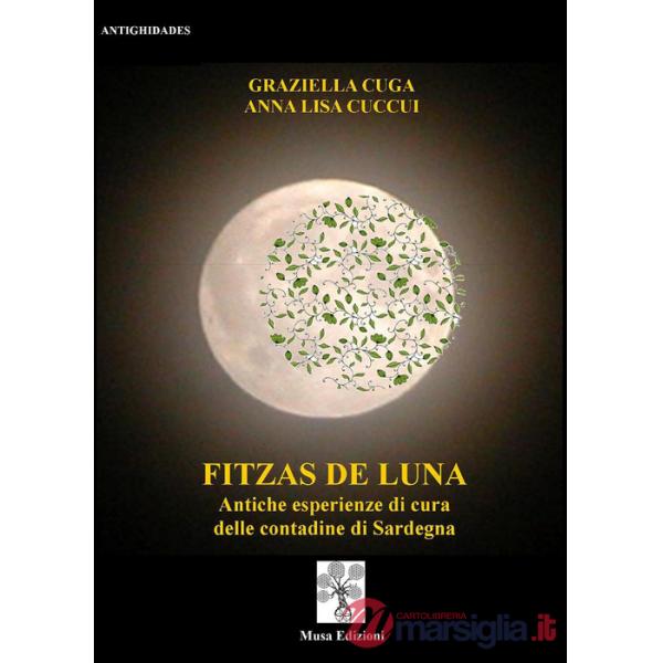 Fizzas de luna. Antiche esperienze di cura delle contadine di Sardegna