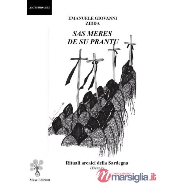 Meres de su prantu. Rituali arcaici della Sardegna (Orune). Ediz. illustrata (Sas)
