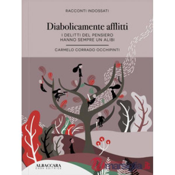 Diabolicamente afflitti. I delitti del pensiero hanno sempre un alibi