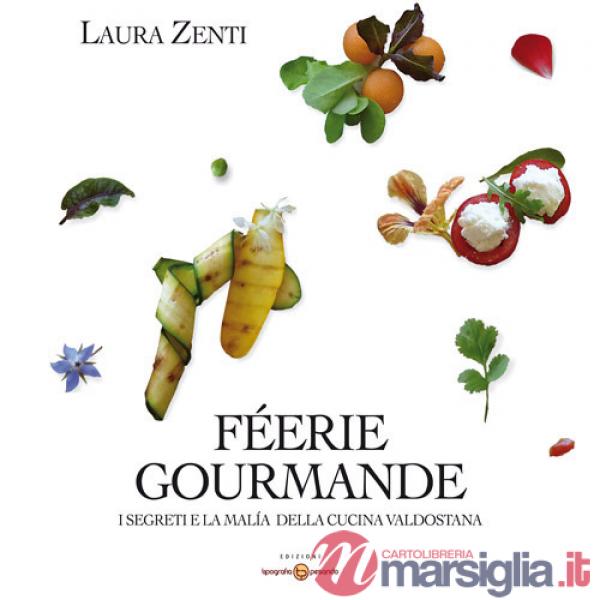 Féerie Gourmand. I segreti e la malìa della cucina valdostana. Ediz. multilingue