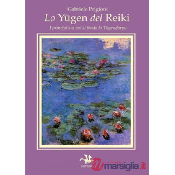 Yugen del reiki. I principi su cui si fonda lo yugendoryu (Lo)