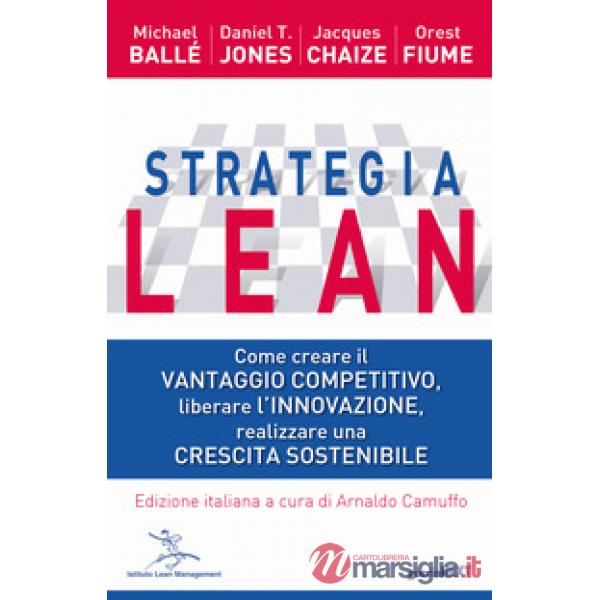 Strategia Lean. Come creare il vantaggio competitivo, liberare l'innovazione, realizzare una crescita sostenibile