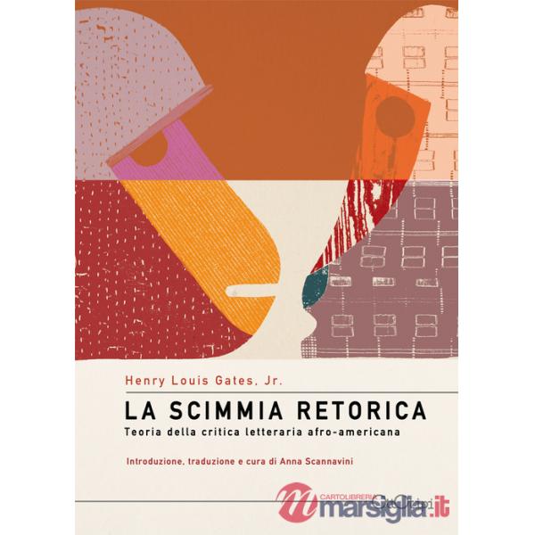 Scimmia retorica. Teoria della critica letteraria afro-americana (La)