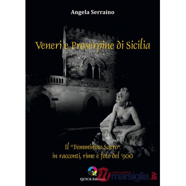 Veneri e Proserpine di Sicilia. Il "Femminino sacro" in racconti, rime e foto del '900