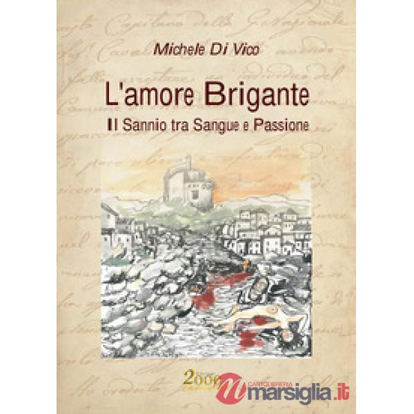 Amore brigante. Il Sannio tra sangue e passione (L')