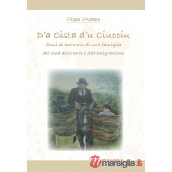 D'a cista d'u ciucciu. Semi di memoria di una famiglia del Sud delle terre e dell'emigrazione