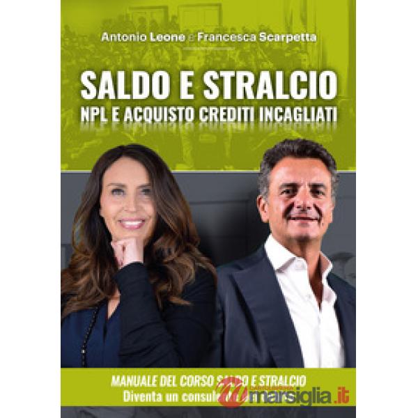 Manuale del saldo e stralcio. NPL e acquisto crediti incagliati immobiliari. Con corso di formazione online