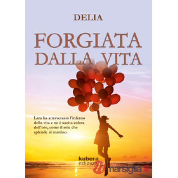 Forgiata dalla vita