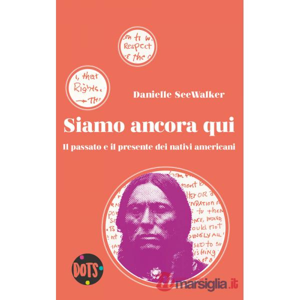 Siamo ancora qui. Il passato e il presente dei nativi americani