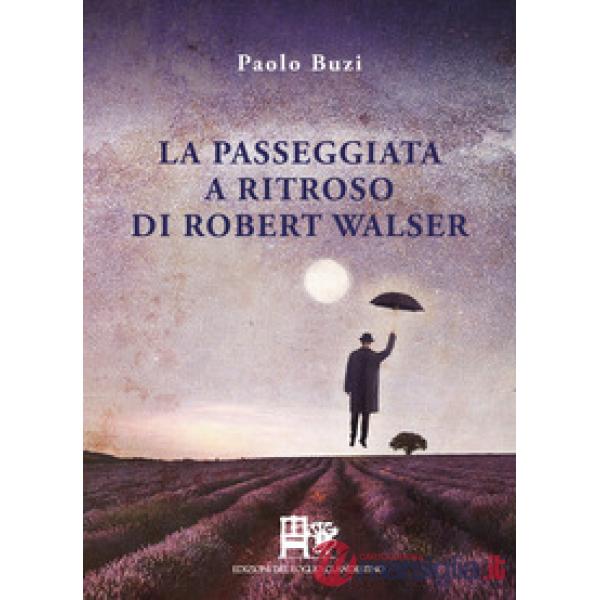 La passeggiata a ritroso di Robert Walser