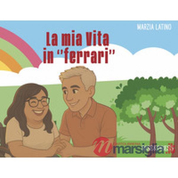 La mia vita in «ferrari». Una storia a colori