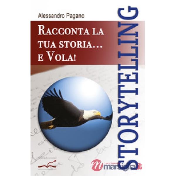 Storytelling. Racconta la tua storia... e vola!