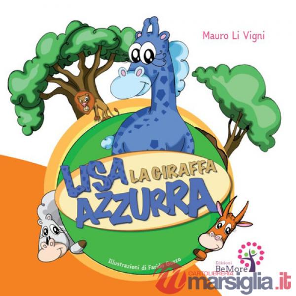 Lisa la giraffa azzurra. Ediz. illustrata