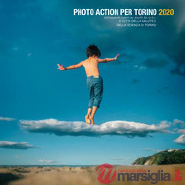 Photo action per Torino 2020. Fotografi uniti in aiuto di U.G.I. e Città della Salute e della Scienza di Torino. Ediz. italiana 
