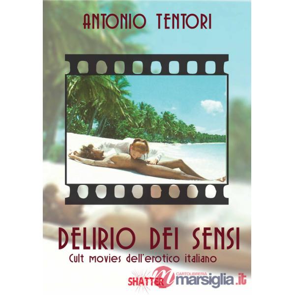 Delirio dei sensi. Cult movies dell'erotico italiano