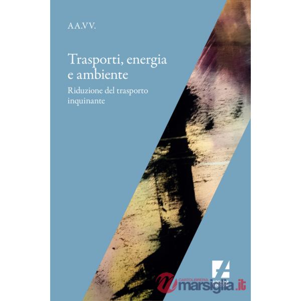 Trasporti, energia e ambiente. Riduzione del trasporto inquinante