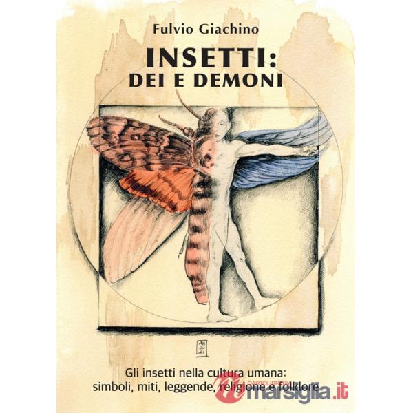 Insetti: dei e demoni. Gli insetti nella cultura umana, miti, leggende, religione e folklore