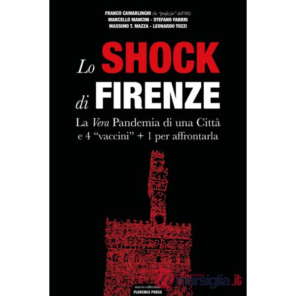 Shock di Firenze. La vera pandemia di una città e 4 «vaccini» + 1 per affrontarla (Lo)