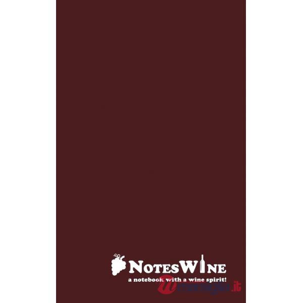 NotesWine - a notebook with a wine spirit! 100 storie di vino che avresti voluto sapere ma nessuno ti ha mai raccontato con oltr