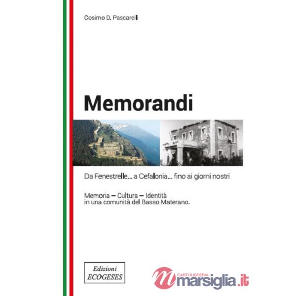 Memorandi. Da Finestrelle... a Cefalonia... fino ai giorni nostri. Memoria, cultura, identità in una comunità del Basso Materano
