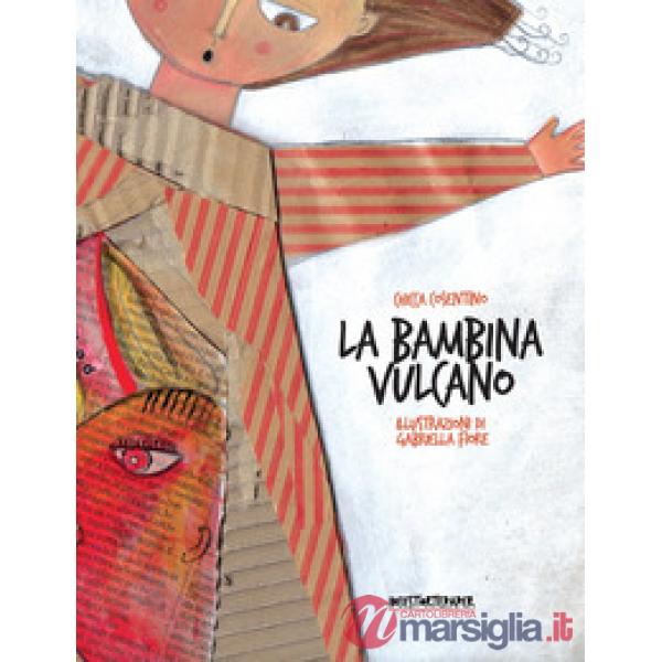 Bambina vulcano. Ediz. illustrata (La)