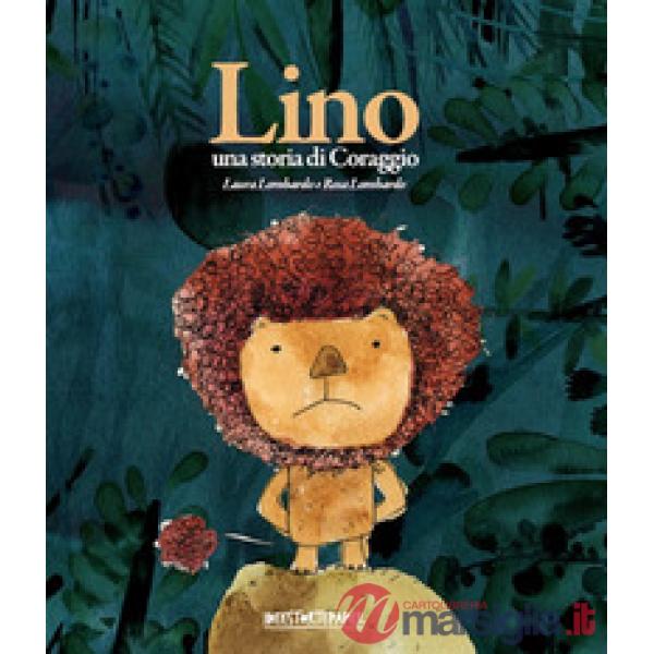 Lino. Una storia di coraggio. Ediz. a colori