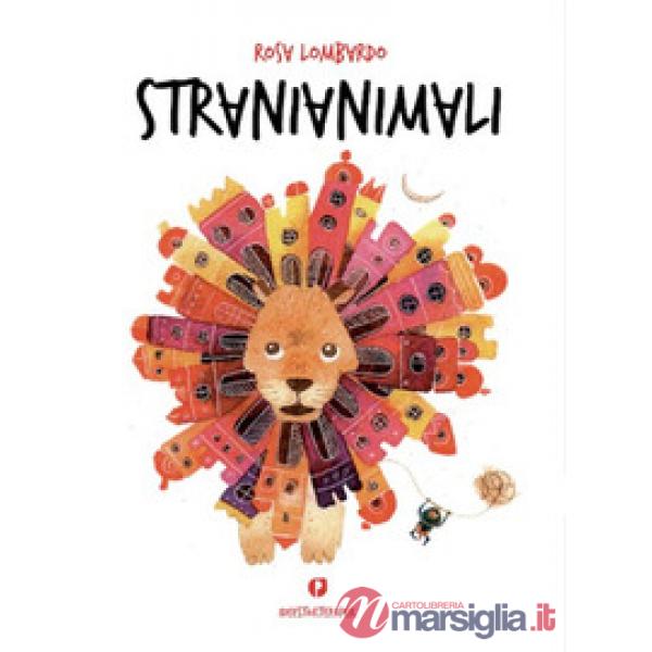 Stranianimali. Ediz. illustrata