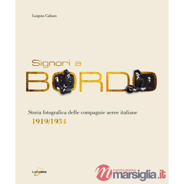 Signori a bordo. Storia fotografica delle compagnie aeree italiane 1919/1934