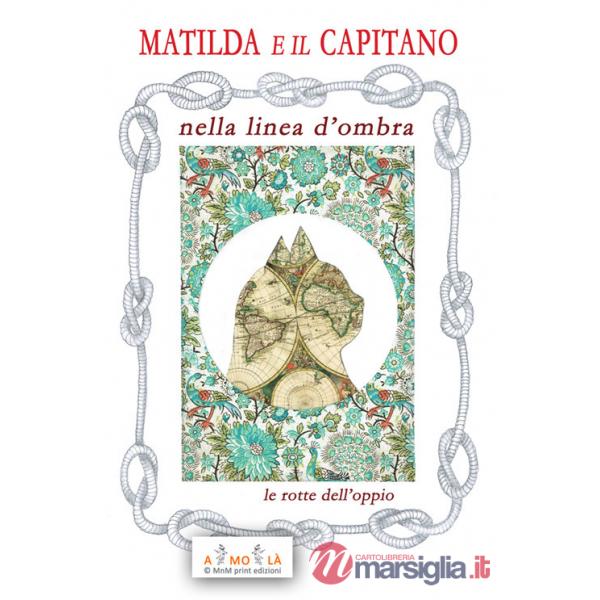 Matilda e il Capitano nella Linea d'Ombra. Le rotte dell'oppio