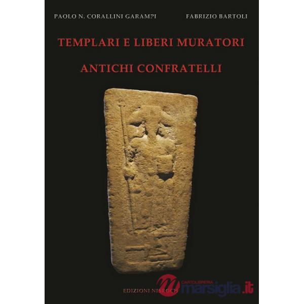 Templari e liberi muratori. Antichi confratelli. Ediz. illustrata