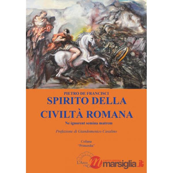 Spirito della civiltà romana. Ne ignorent semina matrem