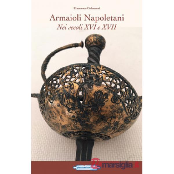 Armaioli napoletani. Nei secoli XVI e XVII