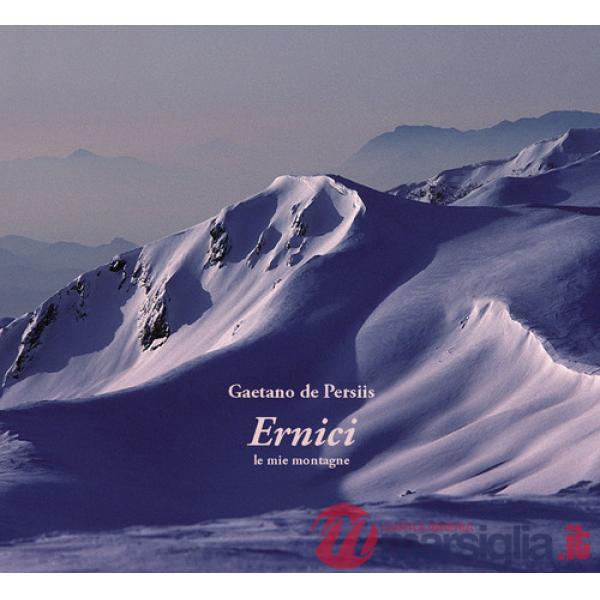Ernici. Le mie montagne. Ediz. illustrata