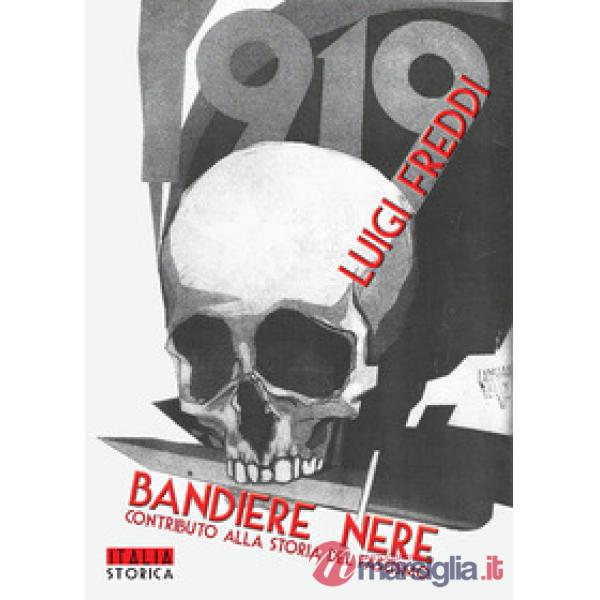 Bandiere nere. Contributo alla storia del fascismo