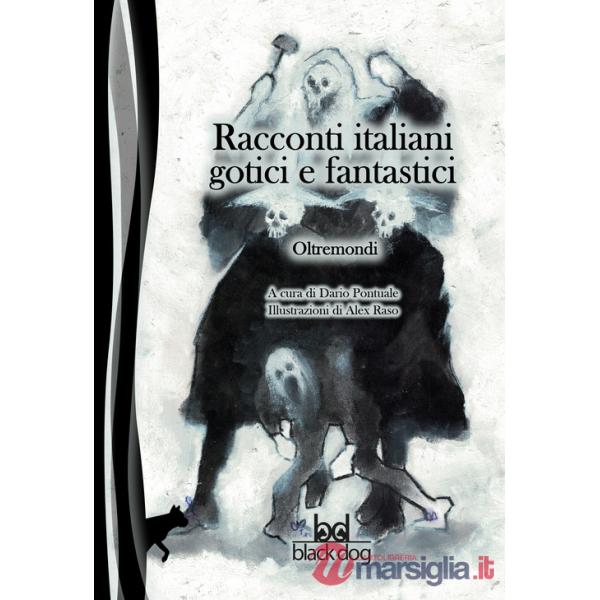 Oltremondi. Racconti italiani gotici e fantastici