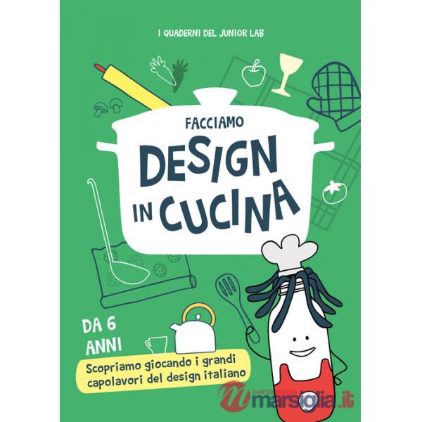 Facciamo design in cucina. Ediz. illustrata