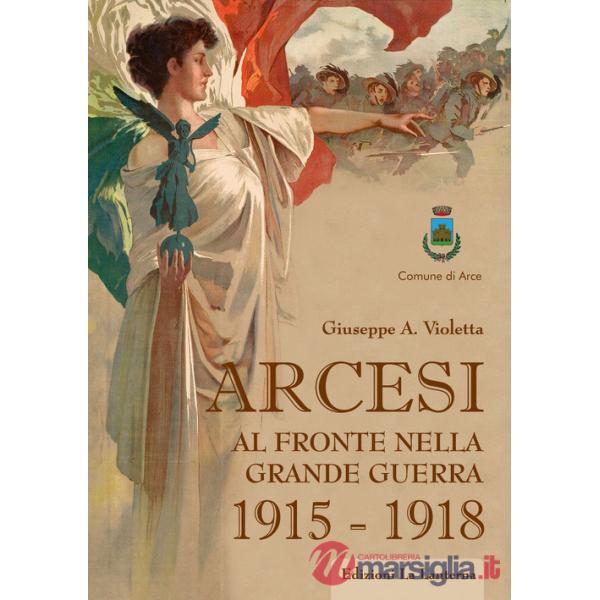 Arcesi al fronte nella Grande Guerra 1915-1918