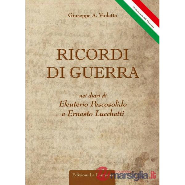 Ricordi di guerra nei diari di Eleuterio Pescosolido ed Ernesto Lucchetti. Arce, 29 maggio 1944-2019 75° anniversario della Libe