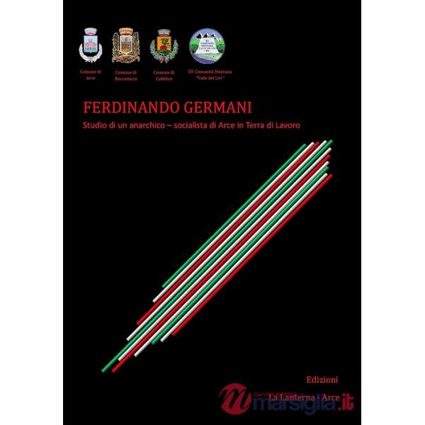 Ferdinando Germani. Studio di un anarchico. Socialista di Arce in Terra di Lavoro
