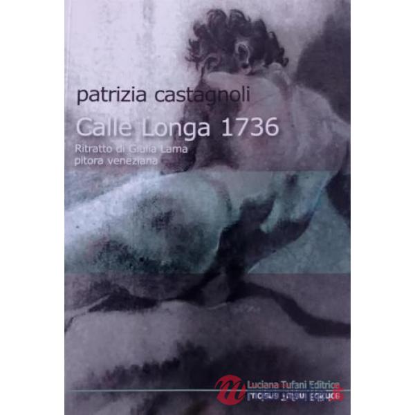 Calle Longa 1736. Ritratto di Giulia Lama pitora veneziana