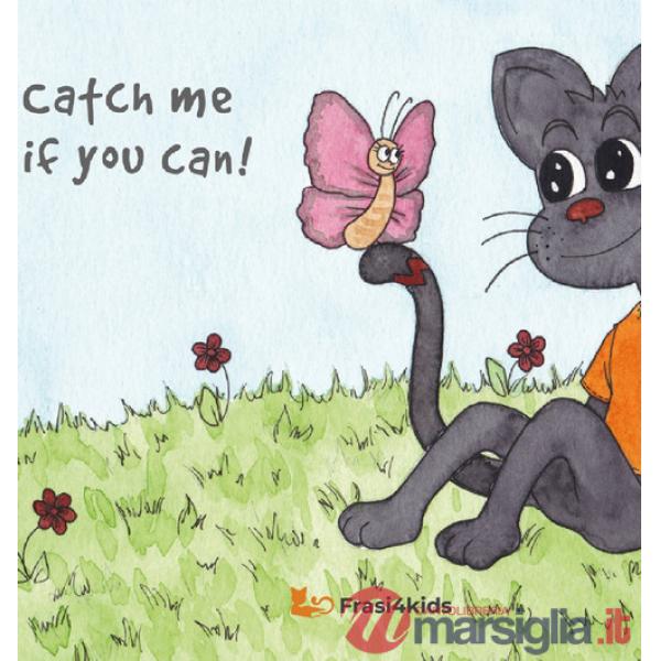 Catch me if you can! Ediz. illustrata
