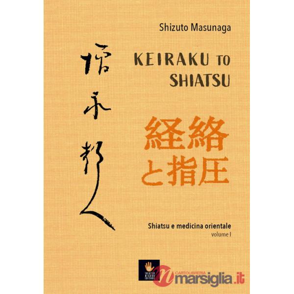 Keiraku to shiatsu. Shiatsu e medicina orientale. Vol. 1