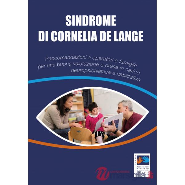 Sindrome di Cornelia De Lange. Raccomandazioni a operatori e famiglie per una buona valutazione e presa in carico neuropsichiatr