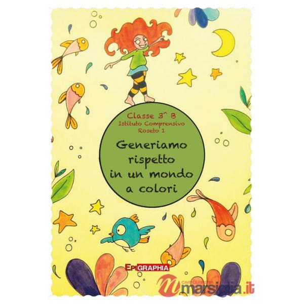 Generiamo rispetto in un mondo a colori. Ediz. illustrata